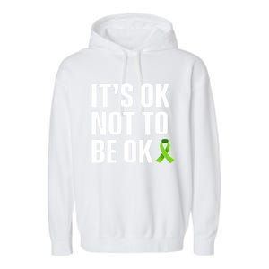 ItS Ok Not To Be Ok Gift Tal Health Awareness Gift Garment-Dyed Fleece Hoodie