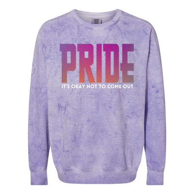 ItS Okay Not To Come Out Pride Lgbt Sexuality Respect Honor Funny Gift Colorblast Crewneck Sweatshirt