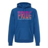 ItS Okay Not To Come Out Pride Lgbt Sexuality Respect Honor Funny Gift Premium Hoodie