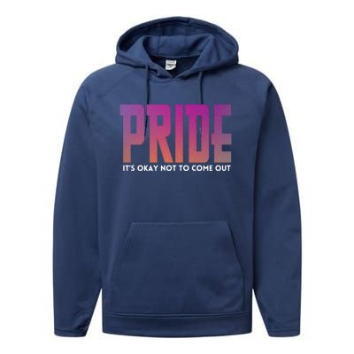 ItS Okay Not To Come Out Pride Lgbt Sexuality Respect Honor Funny Gift Performance Fleece Hoodie