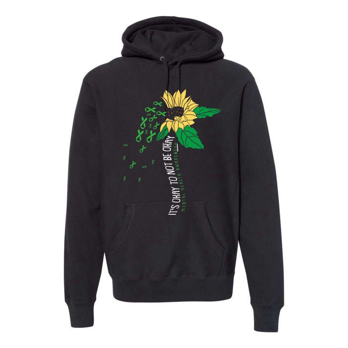 Its Ok Not To Be Ok Mental Health Awareness Sunflower Ribbon Premium Hoodie