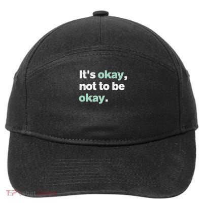 It's Okay Not To Be Okay Mental Health Matters Awareness 7-Panel Snapback Hat