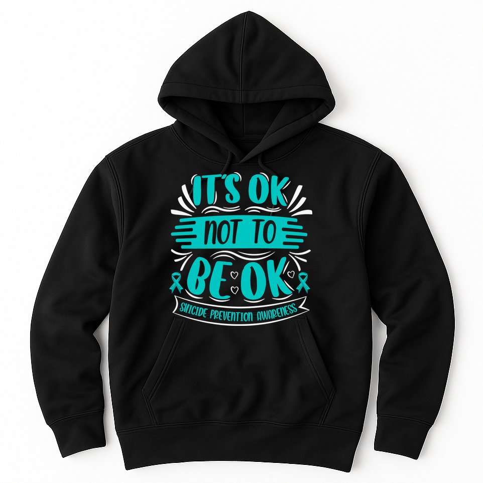 It's Ok Not To Be Ok Suicide Prevention Awareness Hoodie