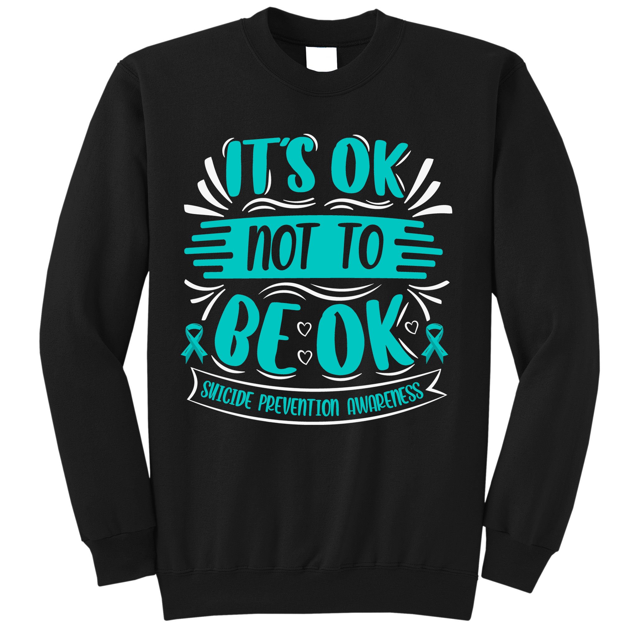 It's Ok Not To Be Ok Suicide Prevention Awareness Sweatshirt