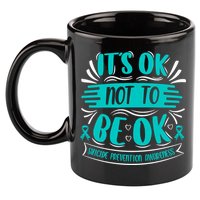 It's Ok Not To Be Ok Suicide Prevention Awareness 11oz C Handle Ceramic Mug