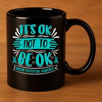 It's Ok Not To Be Ok Suicide Prevention Awareness 11oz C Handle Ceramic Mug