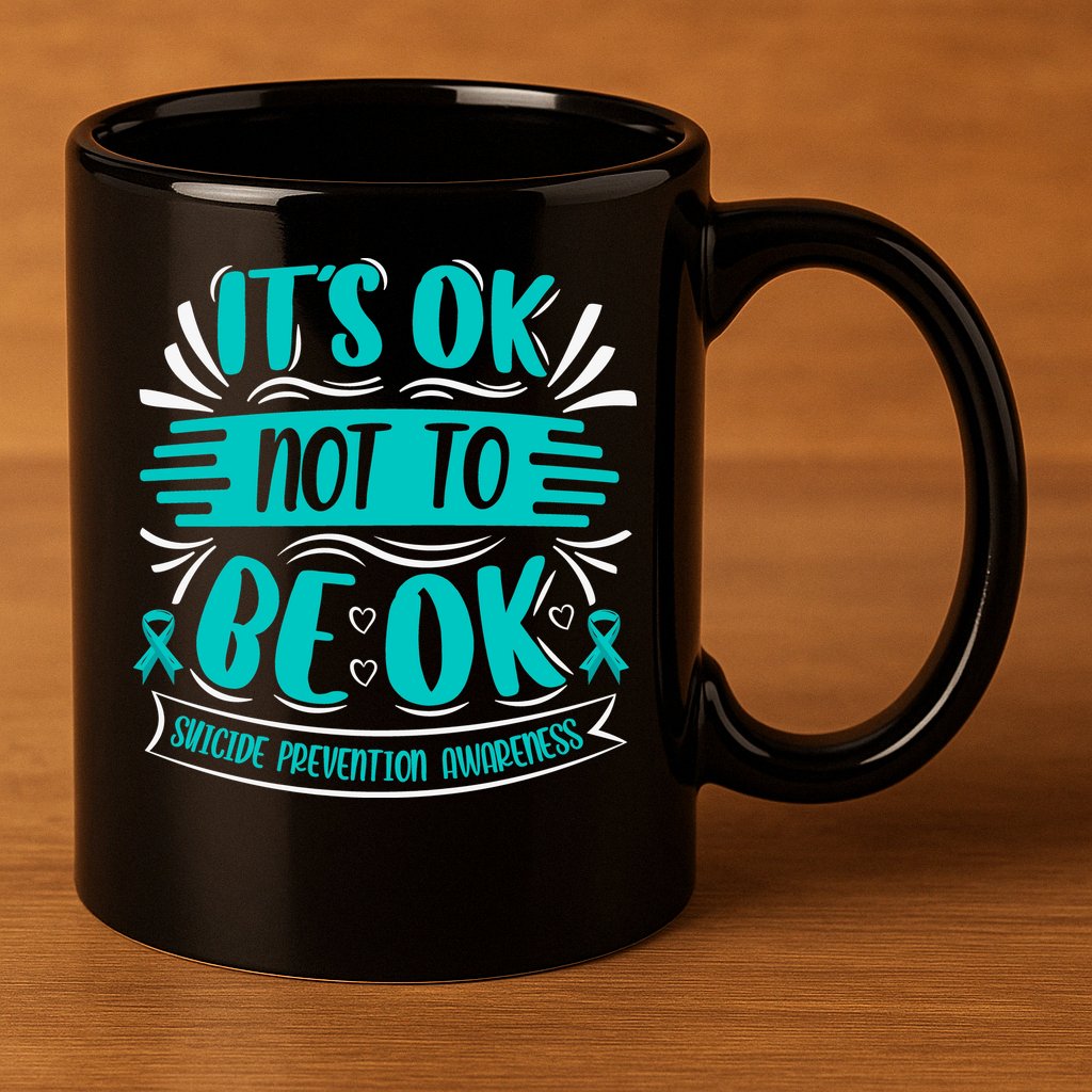 It's Ok Not To Be Ok Suicide Prevention Awareness 11oz C Handle Ceramic Mug