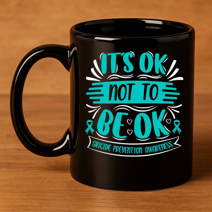 It's Ok Not To Be Ok Suicide Prevention Awareness 11oz C Handle Ceramic Mug