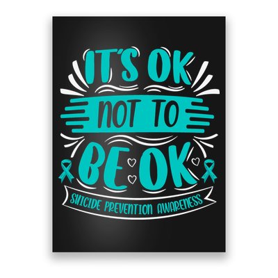 It's Ok Not To Be Ok Suicide Prevention Awareness Poster