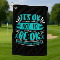 It's Ok Not To Be Ok Suicide Prevention Awareness Golf Towel