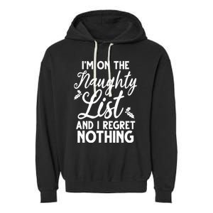 IM On Naughty List And I Regret Nothing IM On Naughty List Garment-Dyed Fleece Hoodie