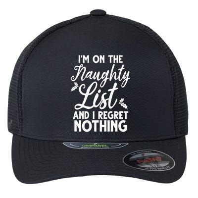 IM On Naughty List And I Regret Nothing IM On Naughty List Flexfit Unipanel Trucker Cap
