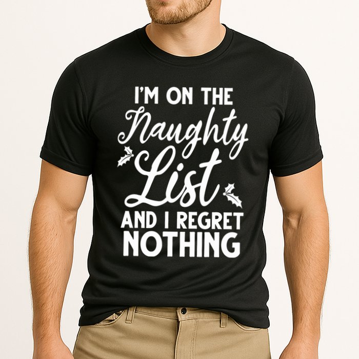 IM On Naughty List And I Regret Nothing IM On Naughty List Performance Shirt