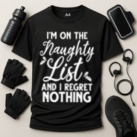 IM On Naughty List And I Regret Nothing IM On Naughty List Performance Shirt