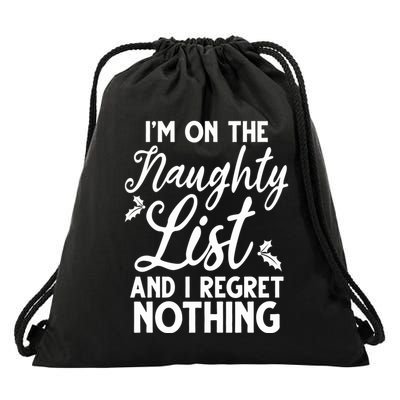 IM On Naughty List And I Regret Nothing IM On Naughty List Drawstring Bag