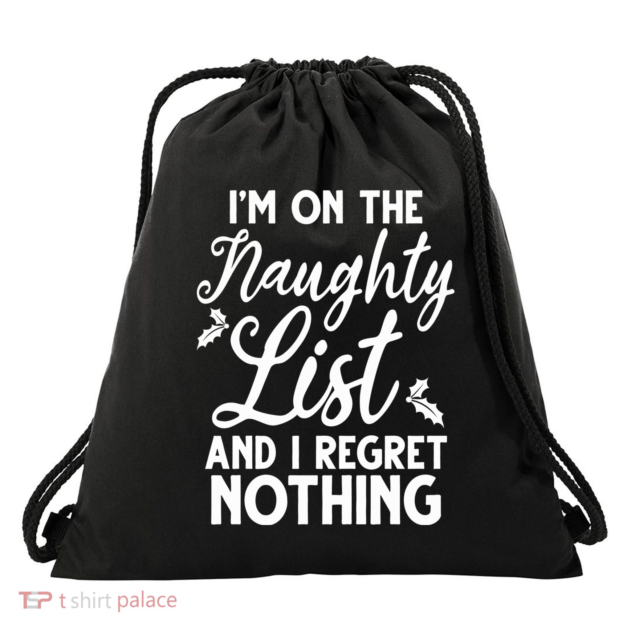 IM On Naughty List And I Regret Nothing IM On Naughty List Drawstring Bag