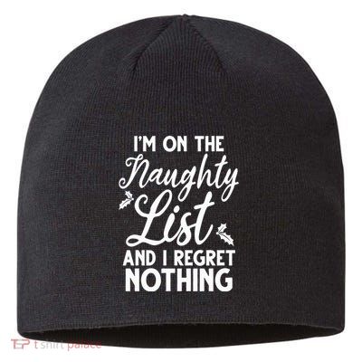 IM On Naughty List And I Regret Nothing IM On Naughty List Sustainable Beanie