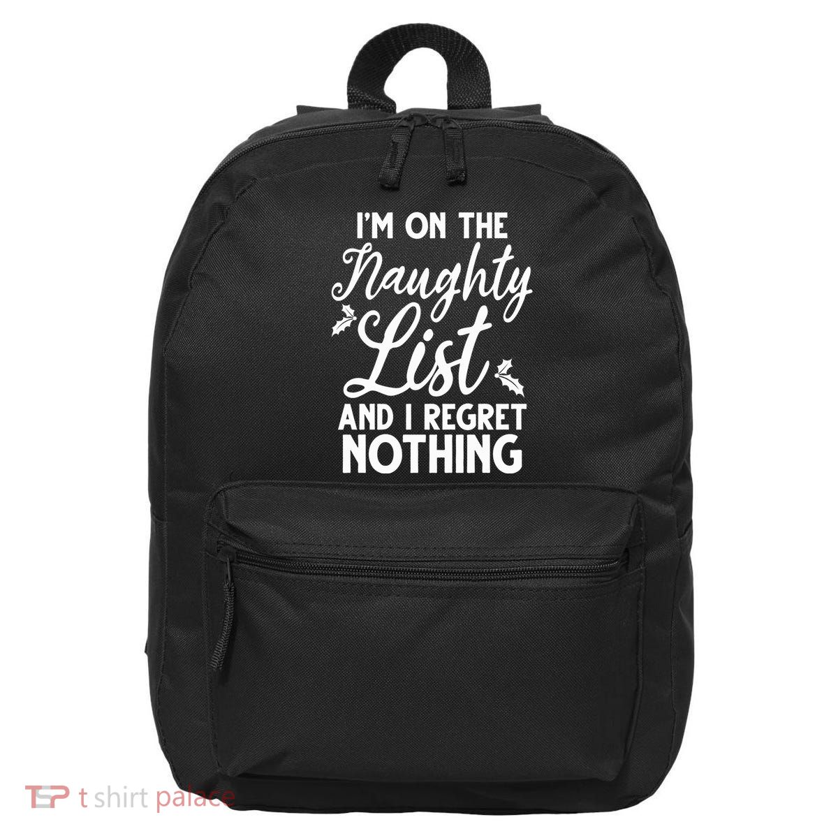 IM On Naughty List And I Regret Nothing IM On Naughty List 16 in Basic Backpack