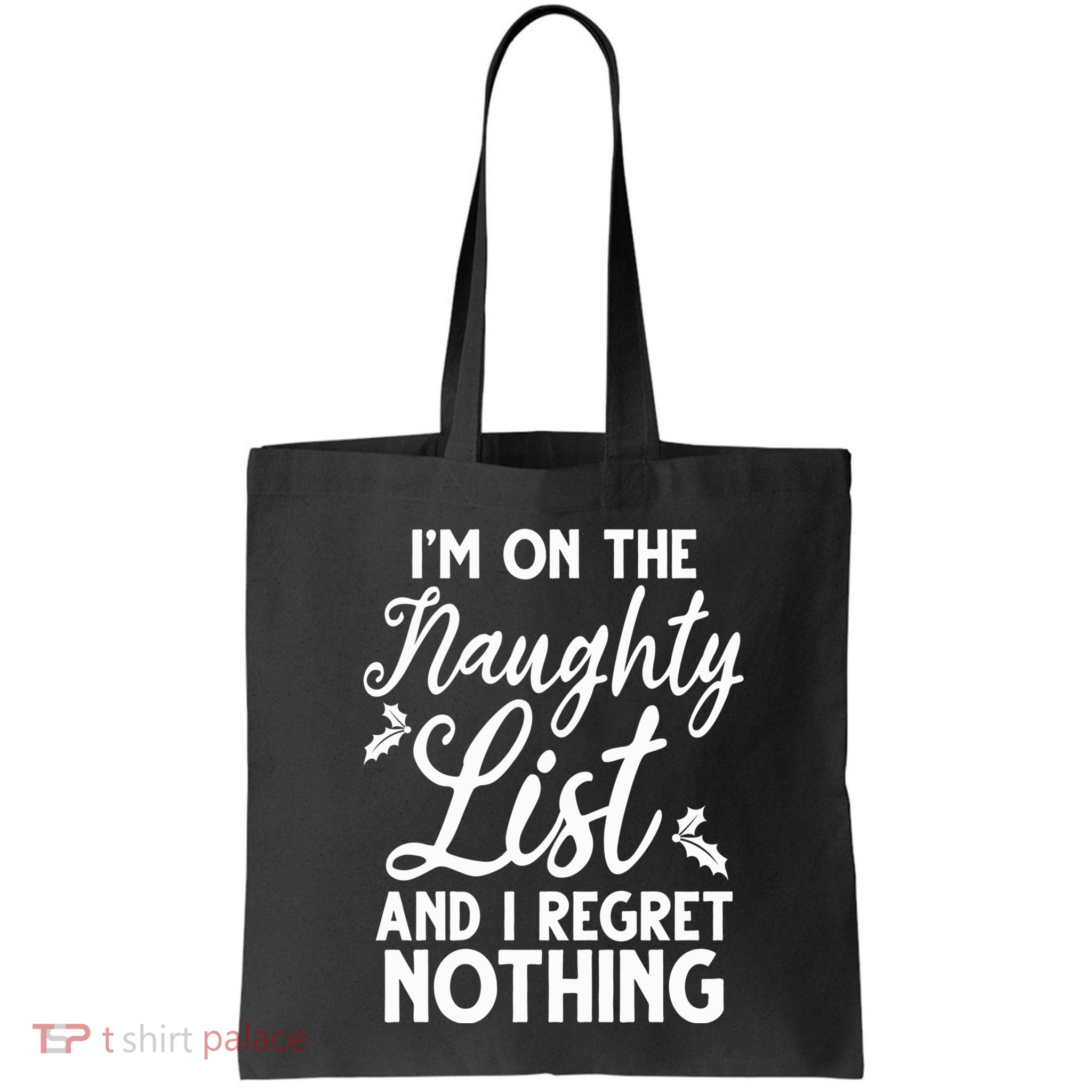 IM On Naughty List And I Regret Nothing IM On Naughty List Bag