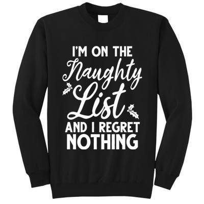 IM On Naughty List And I Regret Nothing IM On Naughty List Tall Sweatshirt