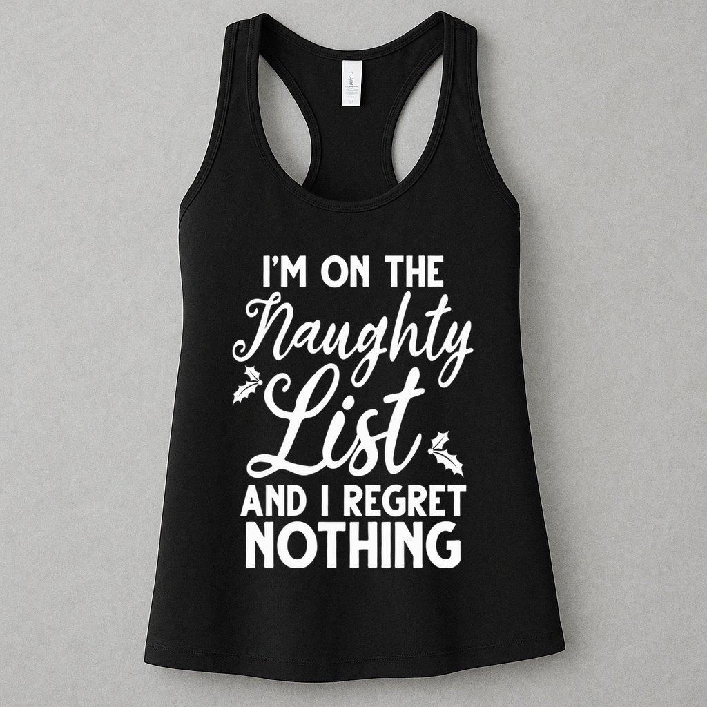 IM On Naughty List And I Regret Nothing IM On Naughty List Womens Tank Top