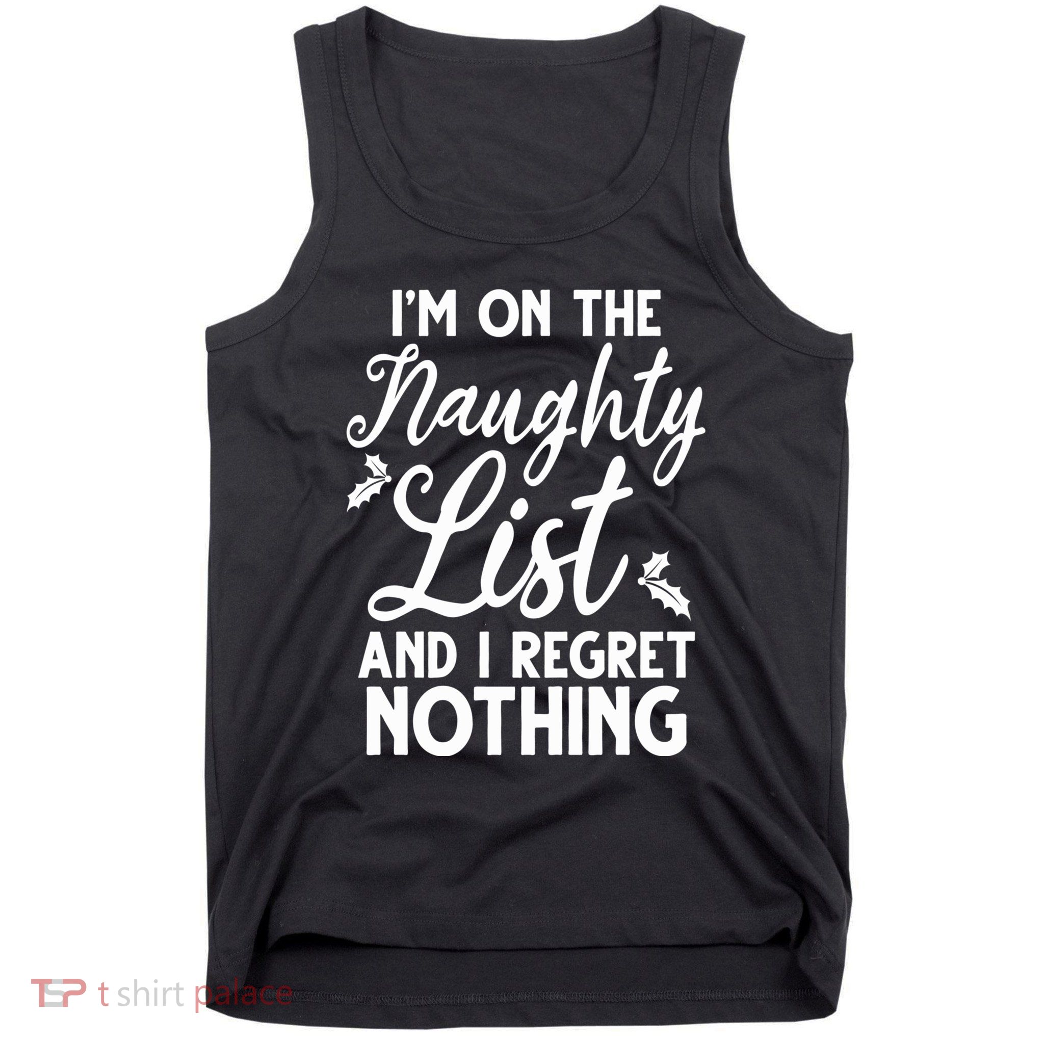 IM On Naughty List And I Regret Nothing IM On Naughty List Tank Top