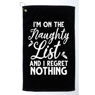IM On Naughty List And I Regret Nothing IM On Naughty List Golf Towel