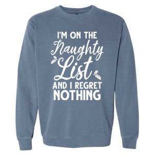 IM On Naughty List And I Regret Nothing IM On Naughty List Garment-Dyed Sweatshirt