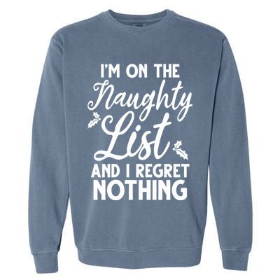 IM On Naughty List And I Regret Nothing IM On Naughty List Garment-Dyed Sweatshirt
