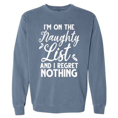 IM On Naughty List And I Regret Nothing IM On Naughty List Garment-Dyed Sweatshirt