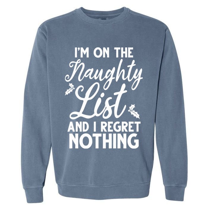 IM On Naughty List And I Regret Nothing IM On Naughty List Garment-Dyed Sweatshirt