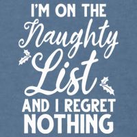 IM On Naughty List And I Regret Nothing IM On Naughty List Garment-Dyed Sweatshirt