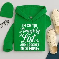 IM On Naughty List And I Regret Nothing IM On Naughty List Hoodie