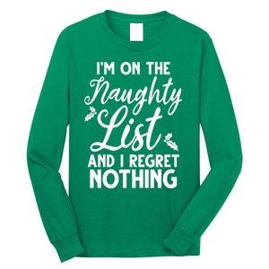 IM On Naughty List And I Regret Nothing IM On Naughty List Long Sleeve Shirt