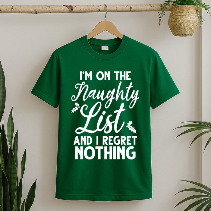 IM On Naughty List And I Regret Nothing IM On Naughty List T-Shirt