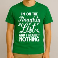 IM On Naughty List And I Regret Nothing IM On Naughty List T-Shirt