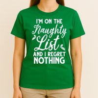 IM On Naughty List And I Regret Nothing IM On Naughty List T-Shirt
