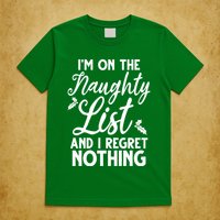 IM On Naughty List And I Regret Nothing IM On Naughty List T-Shirt
