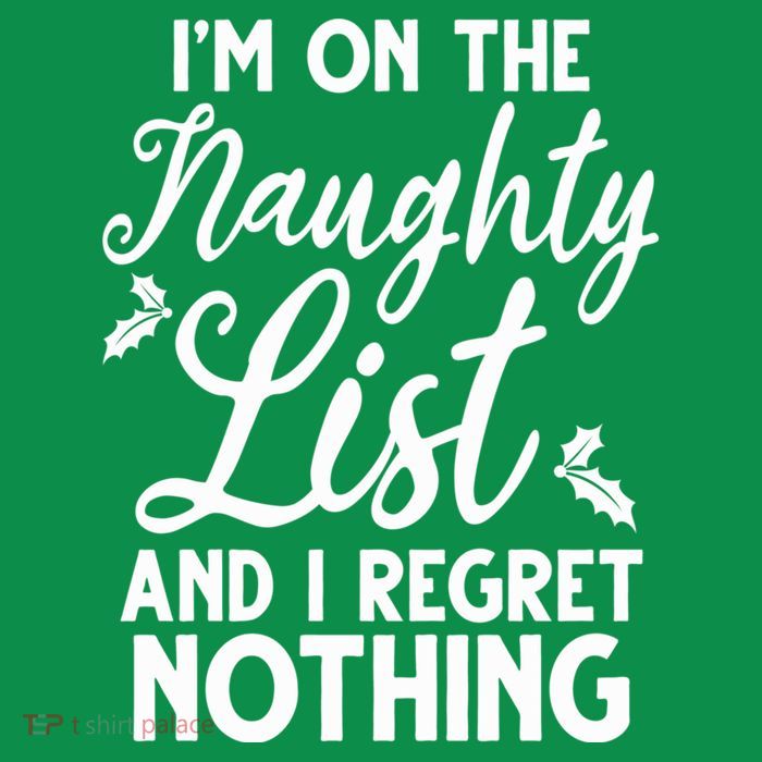 IM On Naughty List And I Regret Nothing IM On Naughty List T-Shirt
