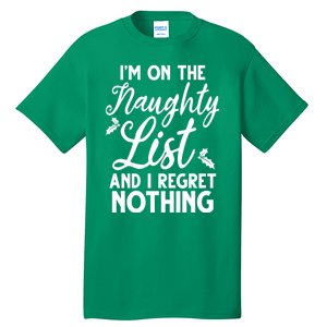 IM On Naughty List And I Regret Nothing IM On Naughty List Tall T-Shirt