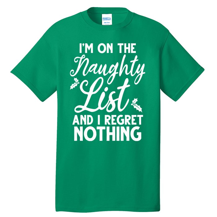 IM On Naughty List And I Regret Nothing IM On Naughty List Tall T-Shirt