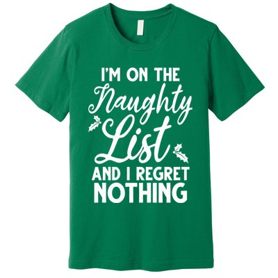 IM On Naughty List And I Regret Nothing IM On Naughty List Premium T-Shirt