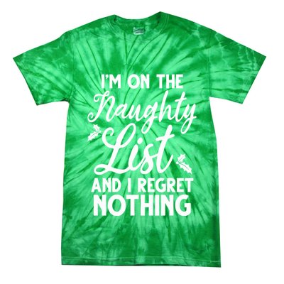 IM On Naughty List And I Regret Nothing IM On Naughty List Tie-Dye T-Shirt