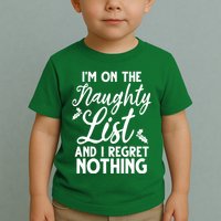 IM On Naughty List And I Regret Nothing IM On Naughty List Toddler T-Shirt