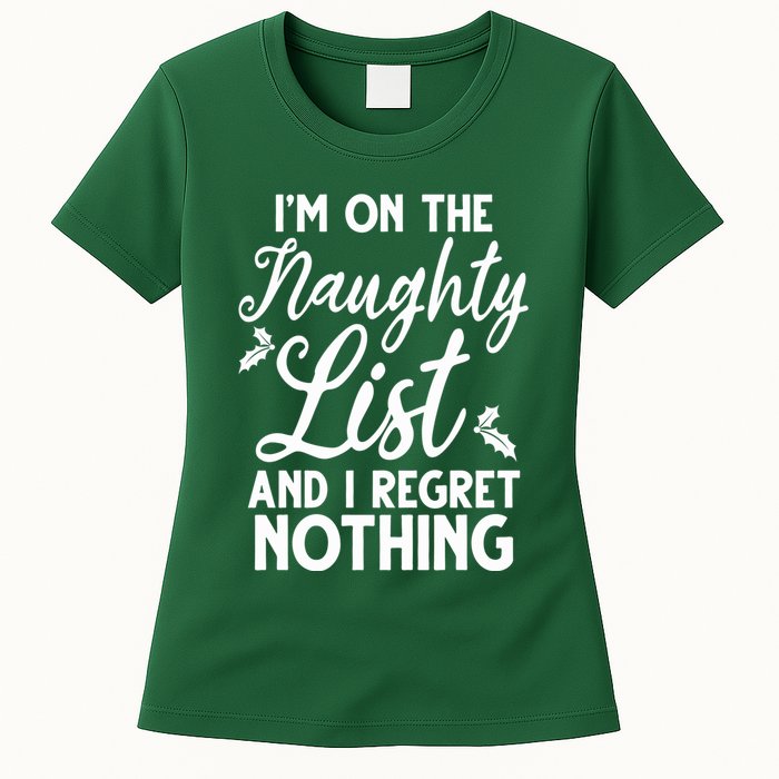 IM On Naughty List And I Regret Nothing IM On Naughty List Womens T-Shirt