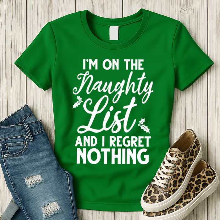 IM On Naughty List And I Regret Nothing IM On Naughty List Womens T-Shirt