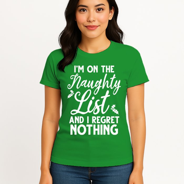 IM On Naughty List And I Regret Nothing IM On Naughty List Womens T-Shirt
