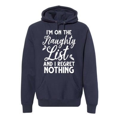 IM On Naughty List And I Regret Nothing IM On Naughty List Premium Hoodie