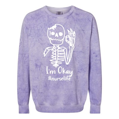 IM Okay Nurse Life Funny Skeleton Great Gift Colorblast Crewneck Sweatshirt