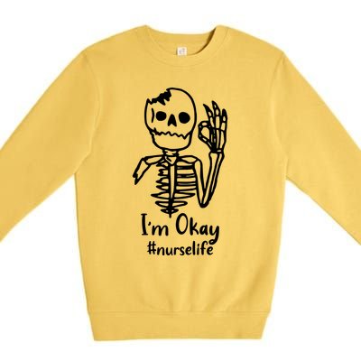 IM Okay Nurse Life Funny Skeleton Great Gift Premium Crewneck Sweatshirt